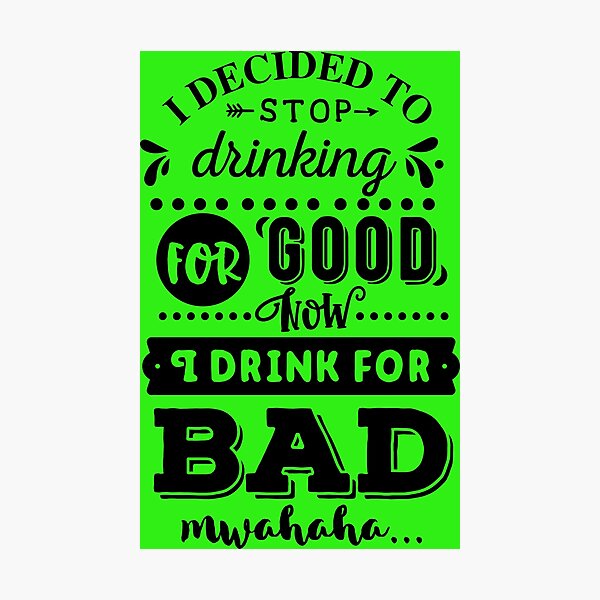 Item preview, I decided to stop drinking..... designed and sold by thepetcellar.