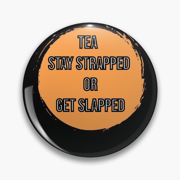 Item preview, Tea Stay Strapped Or Get Slapped  designed and sold by Perfectstyles.