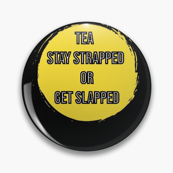Item preview, Tea Stay Strapped Or Get Slapped  designed and sold by Perfectstyles.