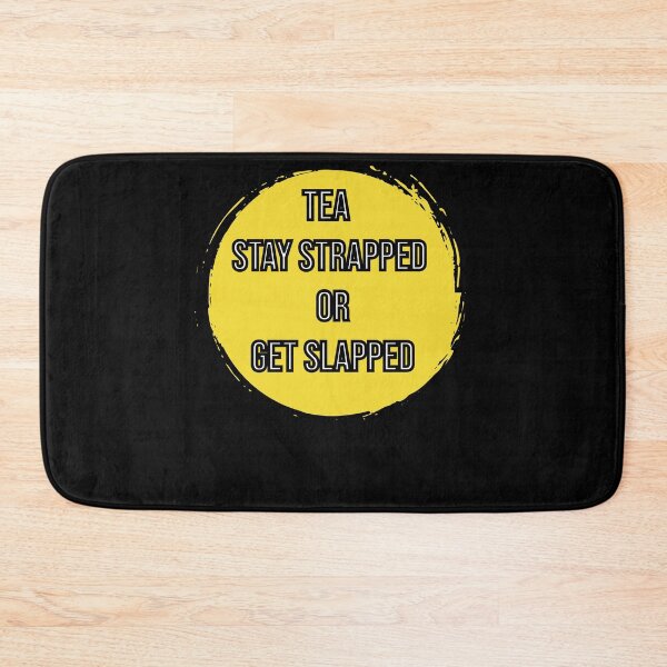 Item preview, Tea Stay Strapped Or Get Slapped  designed and sold by Perfectstyles.