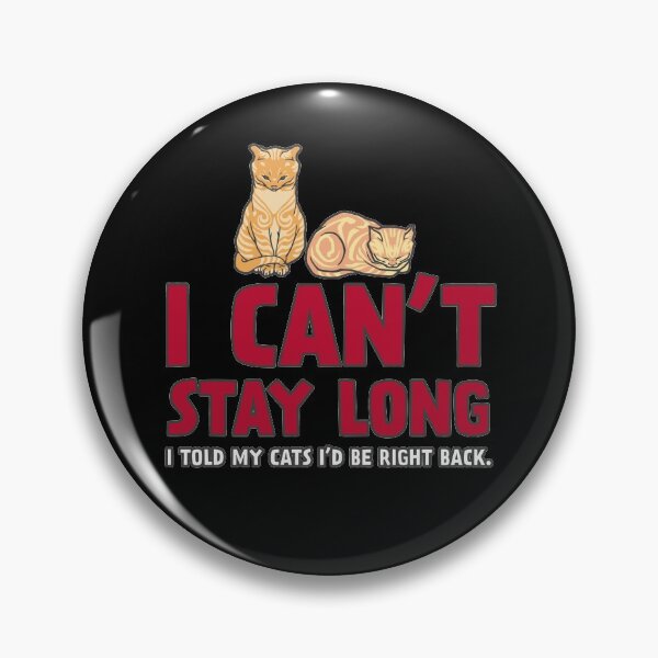 Artikelvorschau, Ich kann nicht lange bleiben Ich sagte meinen Katzen, ich wäre gleich zurück Introvertierte Zitate entworfen und verkauft von Helgi-chris.