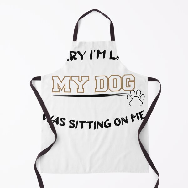 Artikelvorschau, Entschuldigung, ich bin spät dran, mein Hund saß auf mir entworfen und verkauft von Perfectstyles.