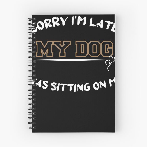 Artikelvorschau, Entschuldigung, ich bin spät dran, mein Hund saß auf mir entworfen und verkauft von Perfectstyles.