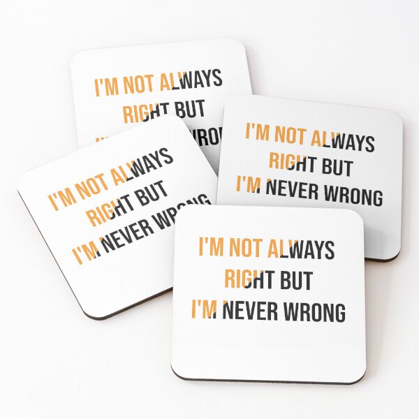 Item preview, I'm Not Always Right But I'm Never Wrong  designed and sold by Perfectstyles.