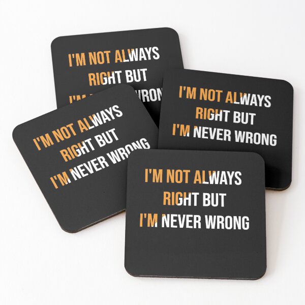Item preview, I'm Not Always Right But I'm Never Wrong designed and sold by Perfectstyles.