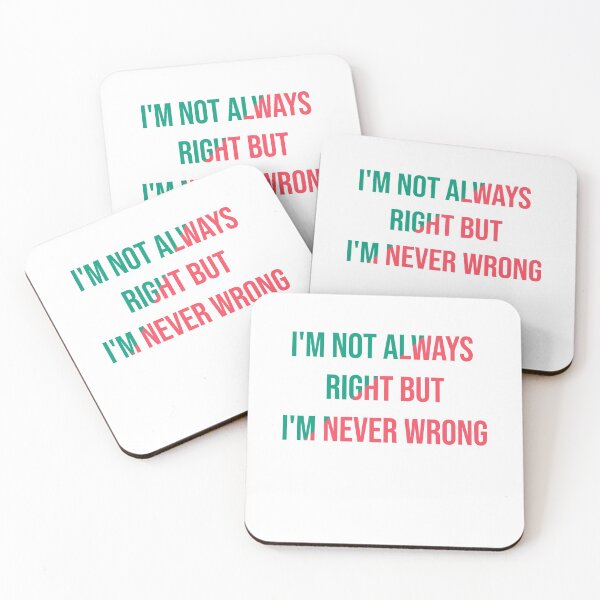 Item preview,  I'm Not Always Right But I'm Never Wrong designed and sold by Perfectstyles.