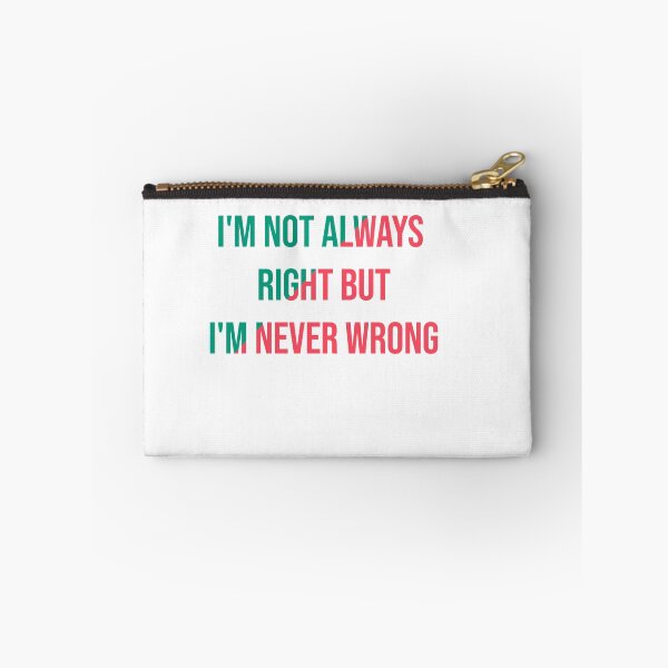 Item preview,  I'm Not Always Right But I'm Never Wrong designed and sold by Perfectstyles.