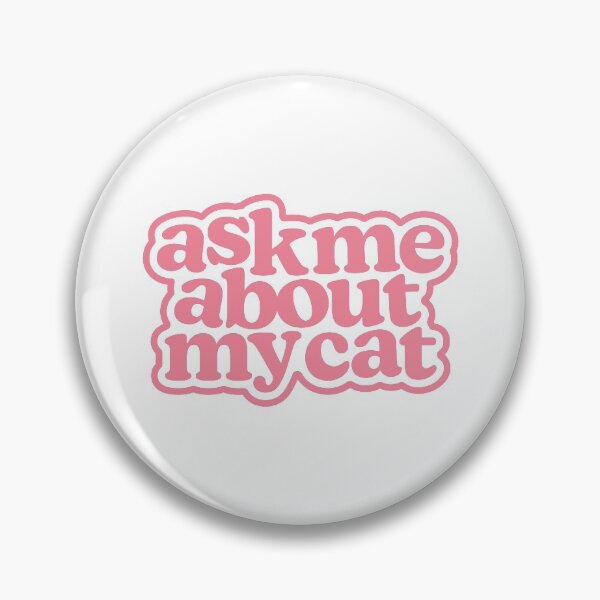 Item preview, Ask Me About My Cat in Pink designed and sold by MessyBestie.
