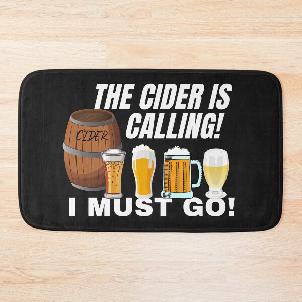 Item preview, THE CIDER, IS CALLING, I MUST GO, DRINKING MEME,  designed and sold by R B Chrystal.