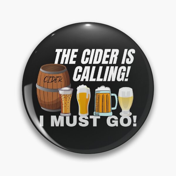Item preview, THE CIDER, IS CALLING, I MUST GO, DRINKING MEME,  designed and sold by R B Chrystal.