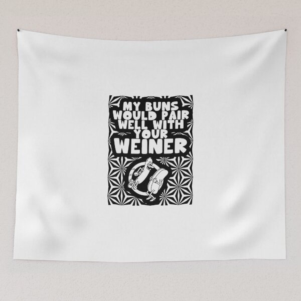 Item preview, My Buns Would Pair Well With Your Weiner designed and sold by WhatTheFunky.