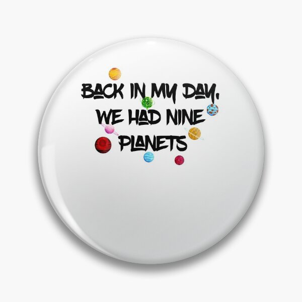 Item preview, back in my day, we had nine planets  designed and sold by Perfectstyles.