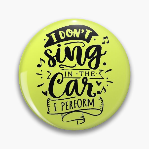 Item preview, I don't sing in the car I perform designed and sold by thepetcellar.