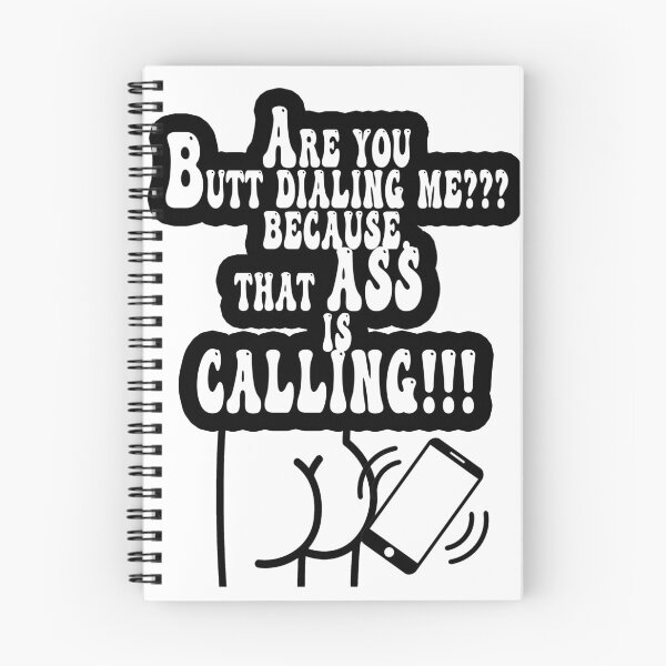Item preview, Are You Butt Dialing Me Because That Ass Is Calling designed and sold by WhatTheFunky.