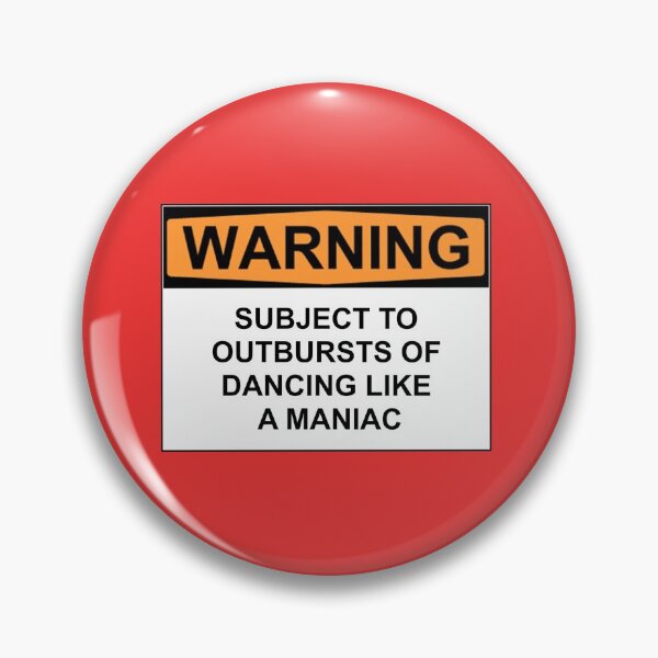 Item preview, WARNING: SUBJECT TO OUTBREAKS OF DANCING LIKE A MANIAC designed and sold by Rob Price.