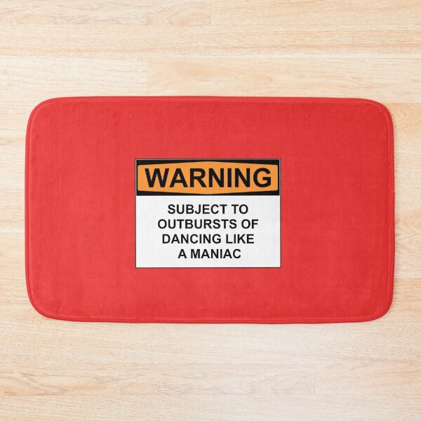 Item preview, WARNING: SUBJECT TO OUTBREAKS OF DANCING LIKE A MANIAC designed and sold by Rob Price.