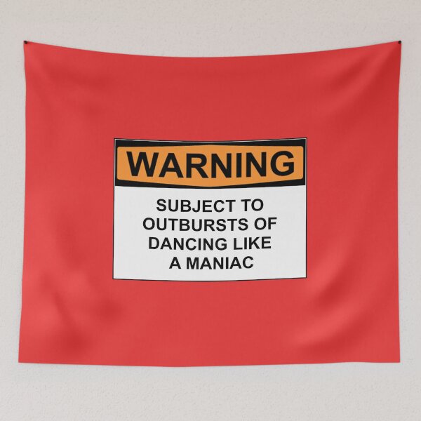 Item preview, WARNING: SUBJECT TO OUTBREAKS OF DANCING LIKE A MANIAC designed and sold by Rob Price.