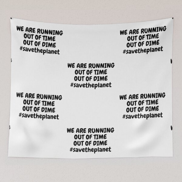 Item preview, WE ARE RUNNING OUT OF TIME OUT OF DIME #savetheplanet designed and sold by Omniodise.