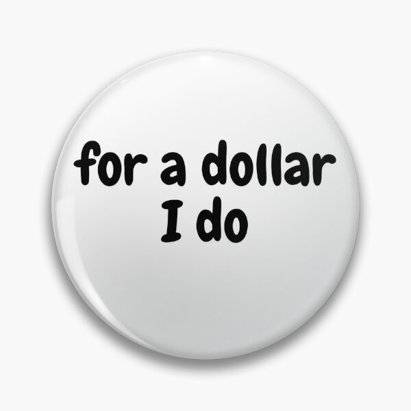 Item preview, for a dollar I do designed and sold by Omniodise.