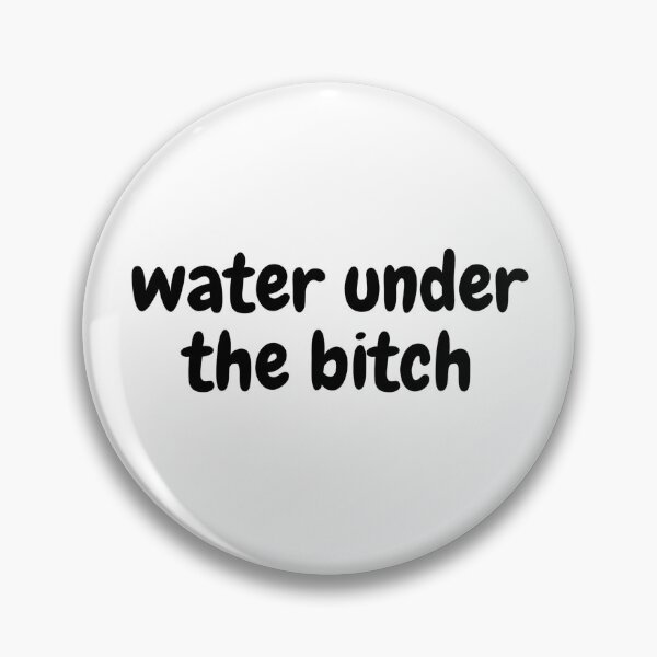 Item preview, water under the bitch designed and sold by Omniodise.