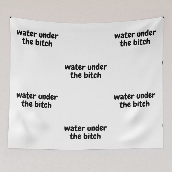 Item preview, water under the bitch designed and sold by Omniodise.
