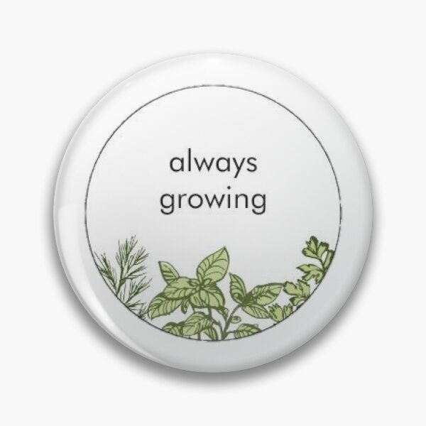 Always Growing Pin