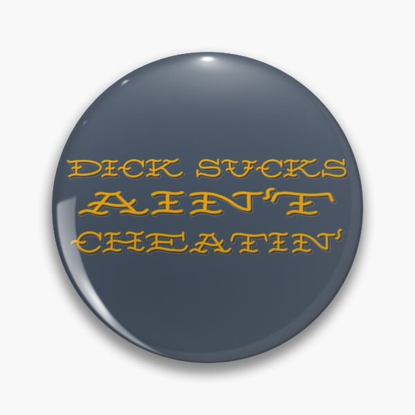 Item preview, Dick Sucks Ain’t Cheatin’  designed and sold by creamsicle cat crafts.