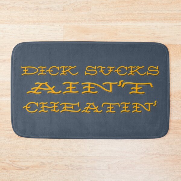 Item preview, Dick Sucks Ain’t Cheatin’  designed and sold by creamsicle cat crafts.