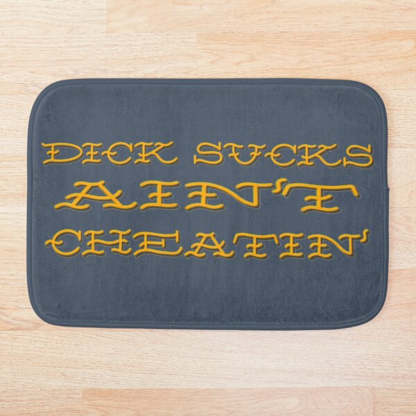 Dick Sucks Ain’t Cheatin’ Bath Mat