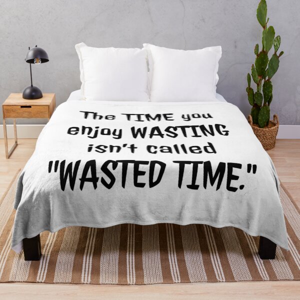 Item preview, "WASTED TIME" designed and sold by MrsPeterson2021.