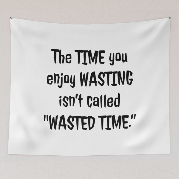 Item preview, "WASTED TIME" designed and sold by MrsPeterson2021.