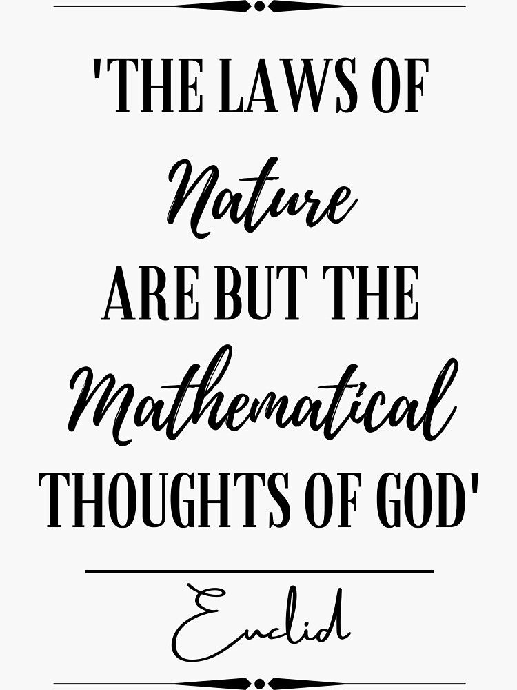 Euclid Uplifting Historical Quote- “The laws of nature are but the  mathematical thoughts of God.” Sticker for Sale by QuoteActually