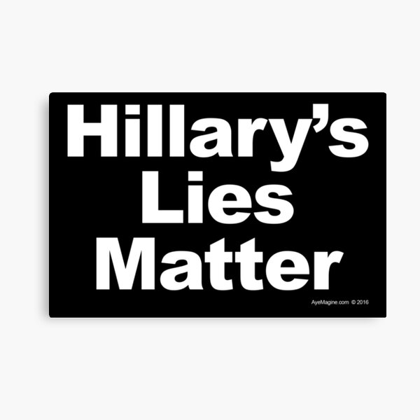Hillary's Lies Matter Canvas Print