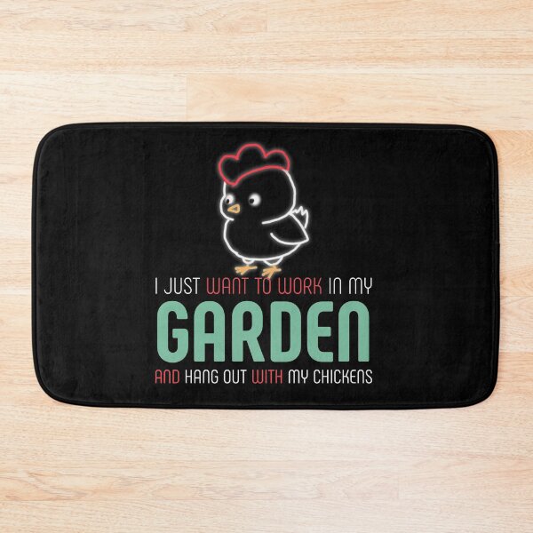 Item preview, I just want to work in garden and hangout with my chickens designed and sold by mwebba2005.