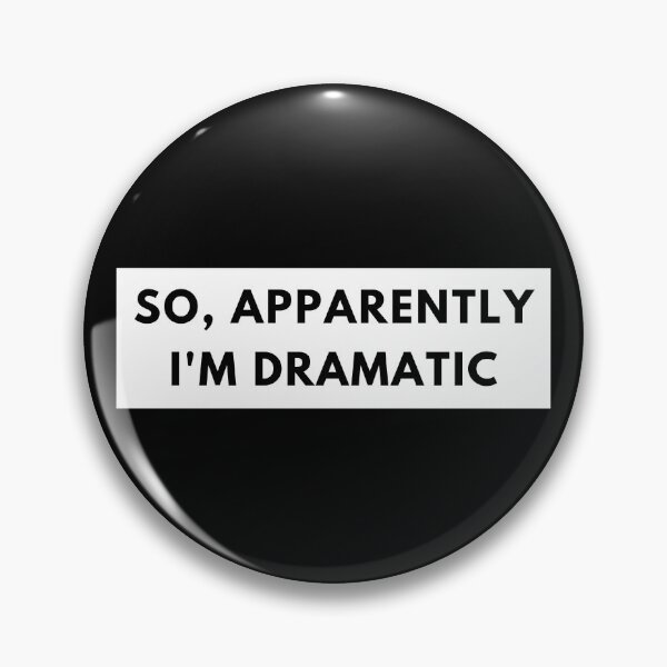Item preview, So, Apparently Im Dramatic. Funny Sarcastic Quote for Drama Queens or Kings.  designed and sold by That Cheeky Tee.