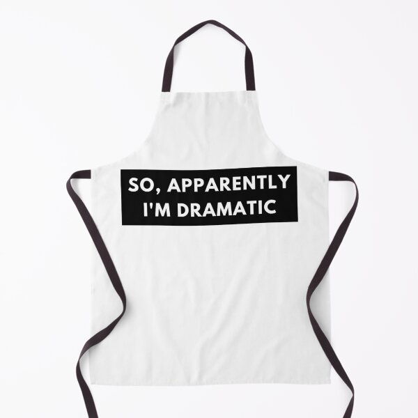 Item preview, So, Apparently Im Dramatic. Funny Sarcastic Quote for Drama Queens or Kings.  designed and sold by That Cheeky Tee.