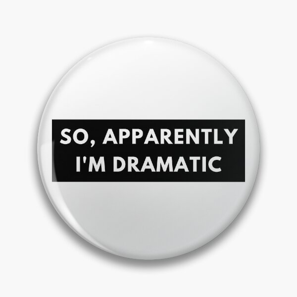 Item preview, So, Apparently Im Dramatic. Funny Sarcastic Quote for Drama Queens or Kings.  designed and sold by That Cheeky Tee.