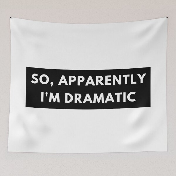 Item preview, So, Apparently Im Dramatic. Funny Sarcastic Quote for Drama Queens or Kings.  designed and sold by That Cheeky Tee.