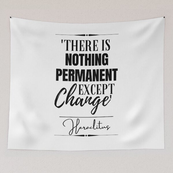Item preview, Heraclitus Words of Wisdom Historical Quote- “There is nothing permanent except change.” designed and sold by QuoteActually.