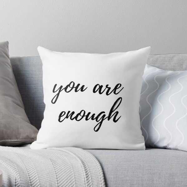 You Are Enough Throw Pillow