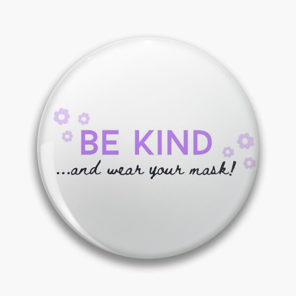 Be Kind and Wear Your Mask Pin