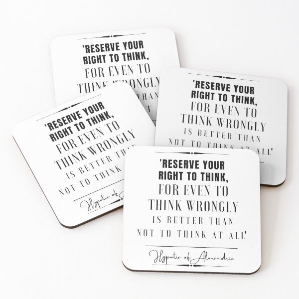 Item preview, Hypatia of Alexandria Inspirational Historical Quote- Reserve your right to think, for even to think wrongly is better than not to think at all. designed and sold by QuoteActually.