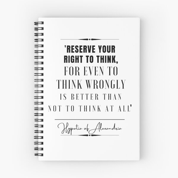Item preview, Hypatia of Alexandria Inspirational Historical Quote- Reserve your right to think, for even to think wrongly is better than not to think at all. designed and sold by QuoteActually.
