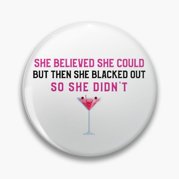 Item preview, She Believed She Could But Then She Blacked Out designed and sold by Clothing-Guru.