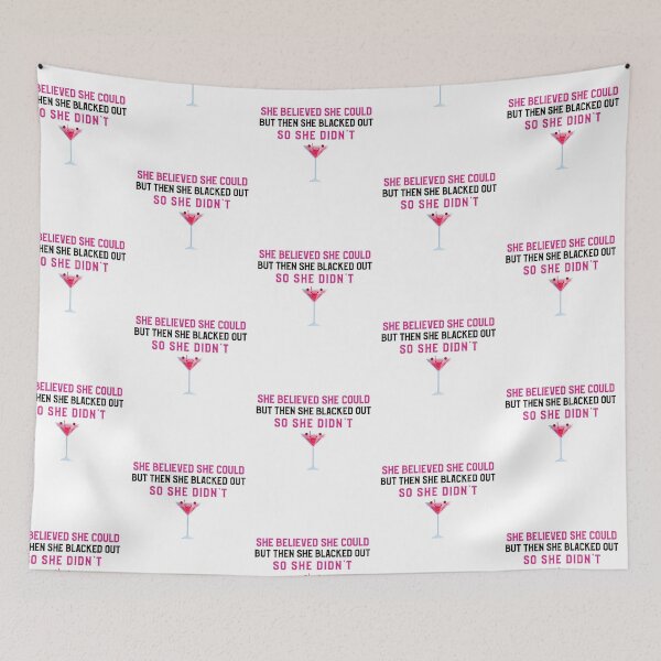 Item preview, She Believed She Could But Then She Blacked Out designed and sold by Clothing-Guru.