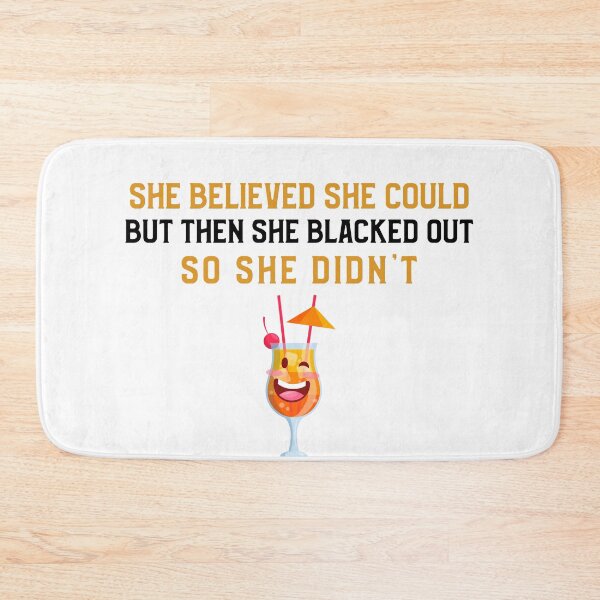 Item preview, She Believed She Could But Then She Blacked Out designed and sold by Clothing-Guru.