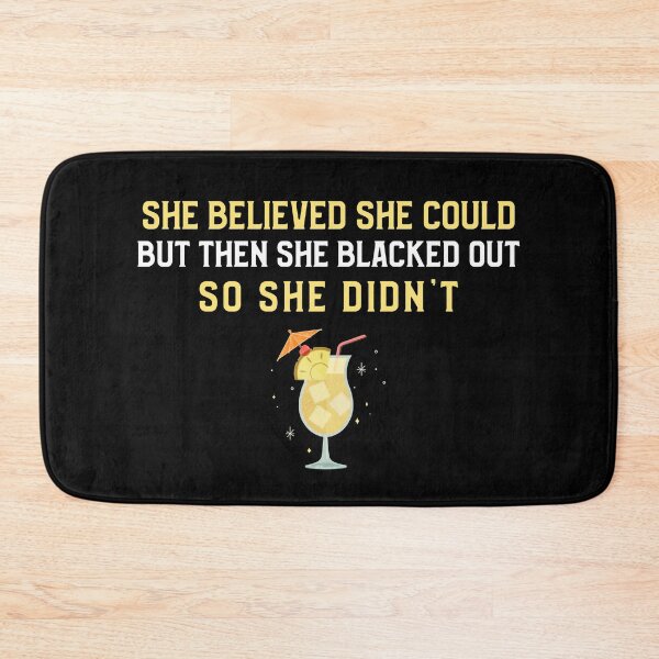Item preview, She Believed She Could But Then She Blacked Out designed and sold by Clothing-Guru.