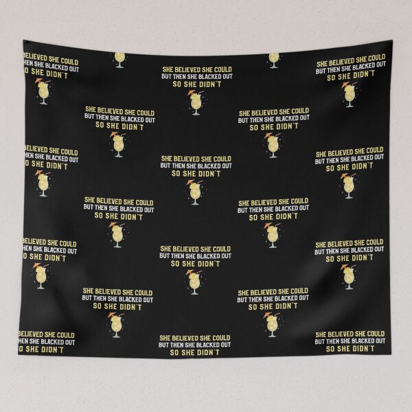 Item preview, She Believed She Could But Then She Blacked Out designed and sold by Clothing-Guru.