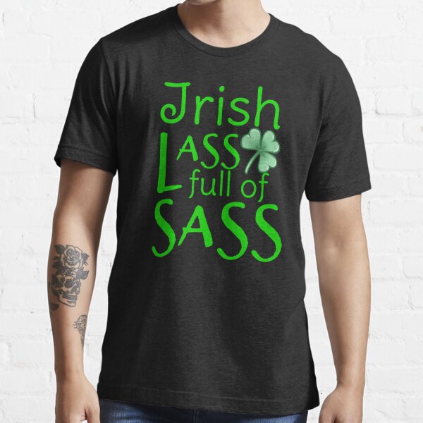 Irish Lass Full Of Sass Shamrock Clover T Shirt For Sale By