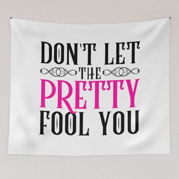Item preview, Don't let the Pretty Fool You, Girl Power designed and sold by springbloomb.